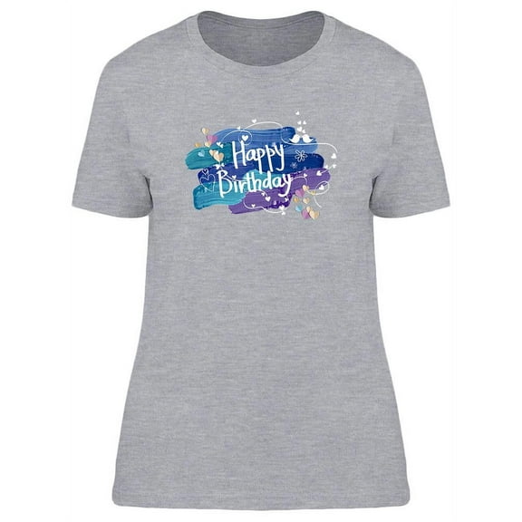 Birthday Brushed Paint T-Shirt Women -Image by Shutterstock, Female x-Large