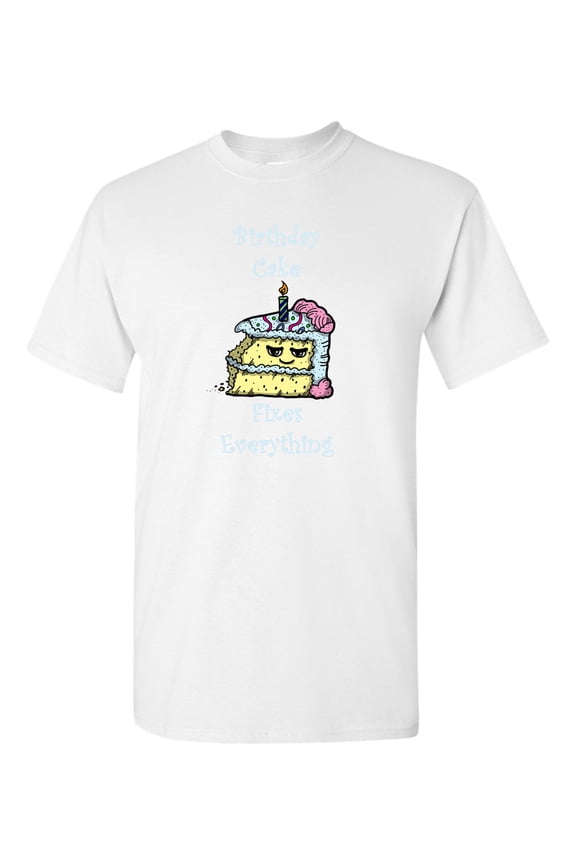 Birthday Cake Fixes Everything Adult DT T-Shirts Tee