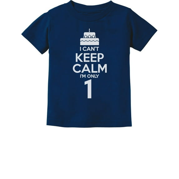 Birthday Cake - I Can't Keep Calm I'm one 1 Year Old Gift Infant Kids T-Shirt 6M Navy