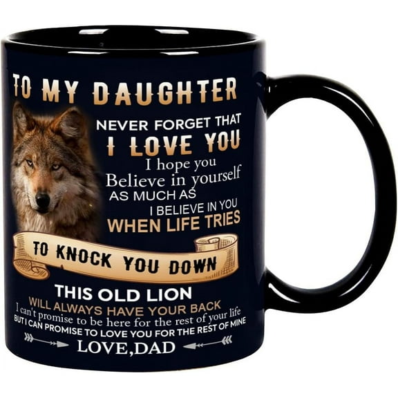 Birthday Coffee Mug Gifts for Daughter From Dad,Dad To My Daughter Gifts for Mother’s Day Christmas Thanksgiving Farewell,Daughter Tea Cup 11OZ