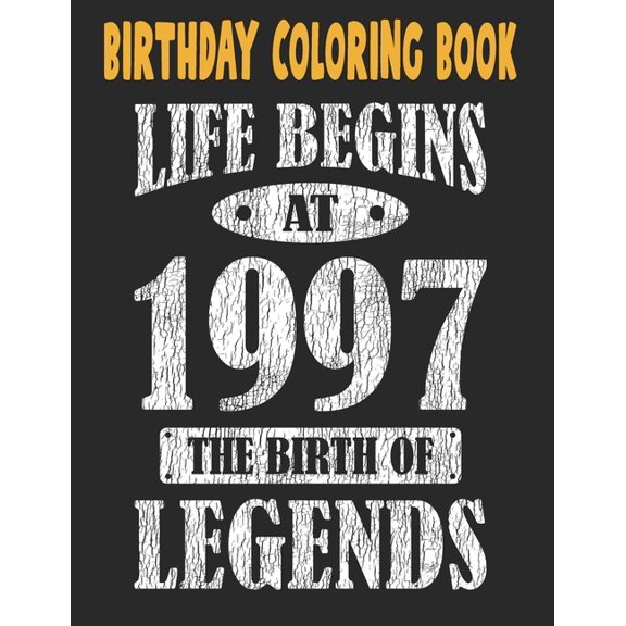 Birthday Coloring Book Life Begins At 1997 The Birth Of Legends : Easy, Relaxing, Stress Relieving Beautiful Abstract Art Coloring Book For Adults Color Meditate Relax, 24 Year Old Birthday Large Print Coloring Book For Adults Relaxation 24th Birthday (Paperback)