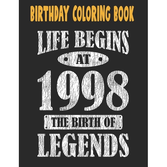Birthday Coloring Book Life Begins At 1998 The Birth Of Legends : Easy, Relaxing, Stress Relieving Beautiful Abstract Art Coloring Book For Adults Meditate Color Relax, 23 Year Old Birthday Large Print Coloring Book For Adults Relaxation 23rd Birthday (Paperback)