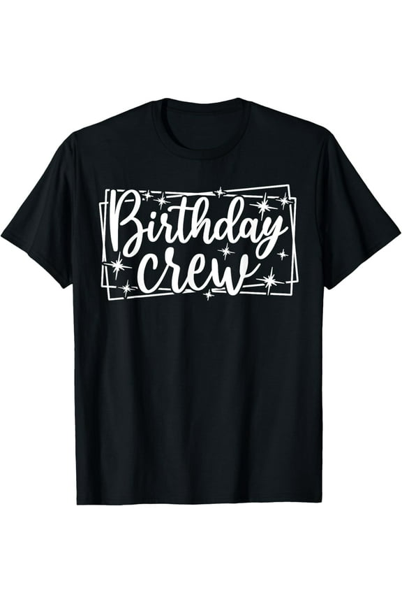 Birthday Crew Men Women , Group Matching Birthday Party T-Shirt