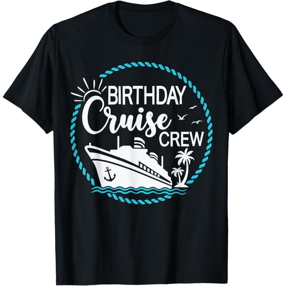 Birthday Cruise Crew Cruising a Cruise Vacation Party Trip T-Shirt