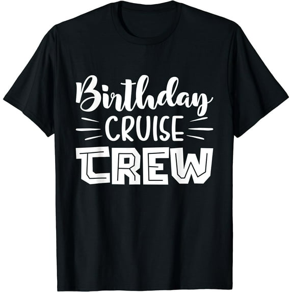Birthday Cruise Crew Design For A Cruising Vacation T-Shirt