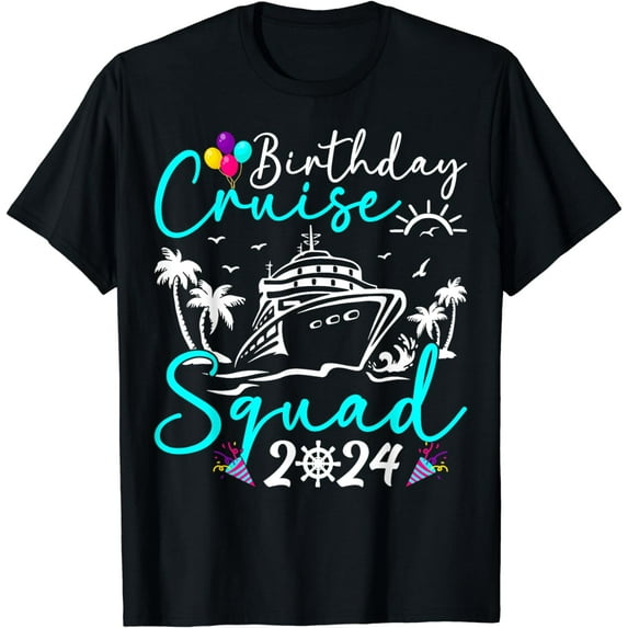 Birthday Cruise Squad 2024 Cruise Birthday Party Vacation T-Shirt
