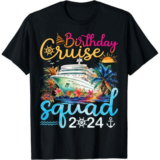 Birthday Cruise Squad 2024 Cruise Birthday Party Vacation T-Shirt ...