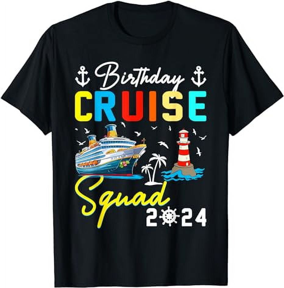 Birthday Cruise Squad 2024 Matching Cruise Ship Birthday T-Shirt ...