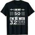 thumbnail image 1 of Birthday Design I Am Not 50 I'm 18 With 32 Years Experience T-Shirt, 1 of 3