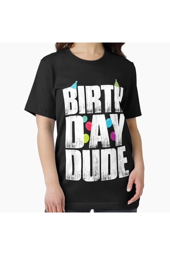 Birthday Dude Funny Birthday Gift For Boys Unisex T-Shirt, up to size 5XL
