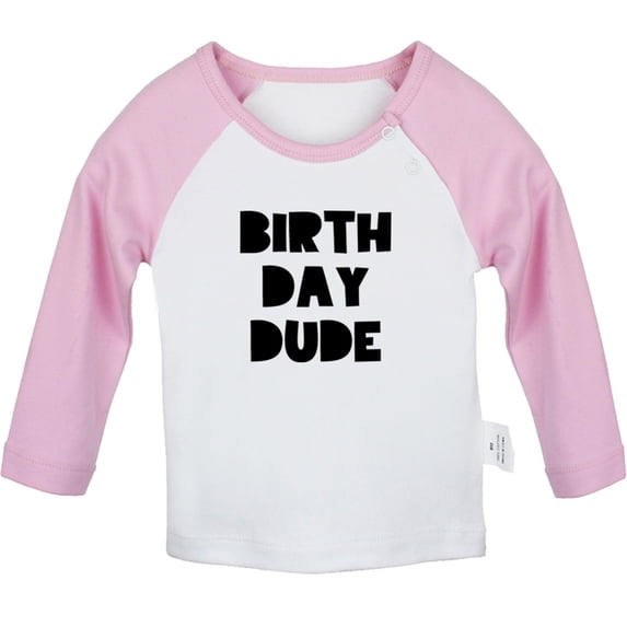 Birthday Dude Funny T shirt For Baby, Newborn Babies T-shirts, Infant Tops, 0-24M Kids Graphic Tees Clothing (Long Pink Raglan T-shirt, 12-18 Months)