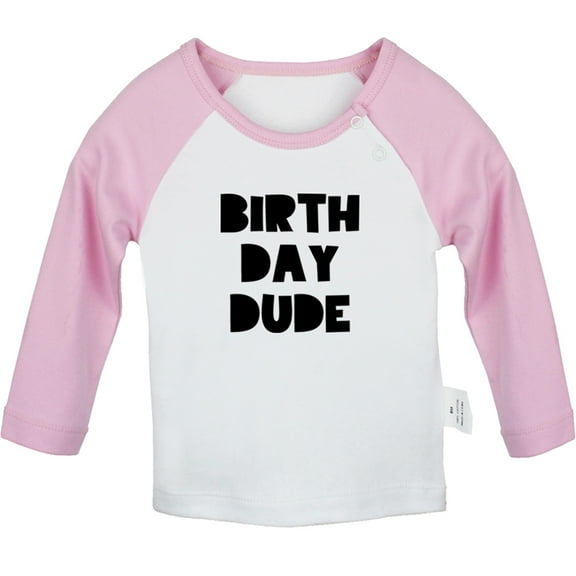 Birthday Dude Funny T shirt For Baby, Newborn Babies T-shirts, Infant Tops, 0-24M Kids Graphic Tees Clothing (Long Pink Raglan T-shirt, 6-12 Months)