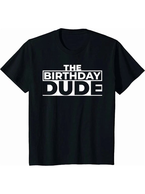 Birthday Dude Graphic Bday Gift Tee Unisex S-5XL T-Shirt