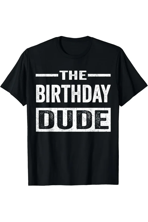 Birthday Dude Graphic Novelty Gift Rude New H27078 T-Shirt, for Men and Women, Up to Size 5XL