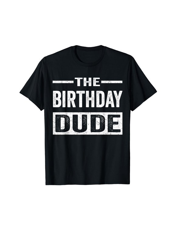Birthday Dude Graphic Novelty Men Women Boys Girls Kids Gift T-Shirt Small