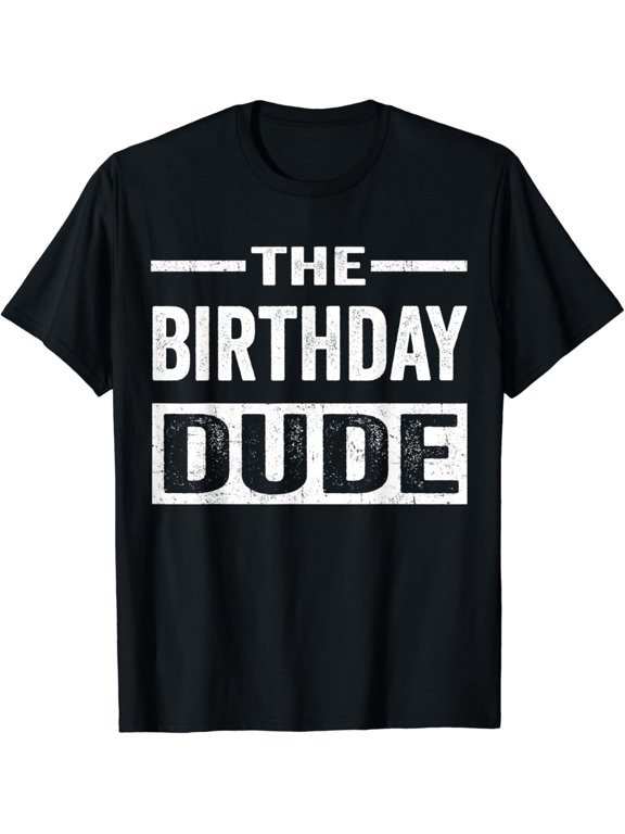 Birthday Dude Graphic Novelty Men Women Boys Girls Kids Gift T-Shirt Unisex S-5XL Hot Trending Shirt, Vintage Birthday Gift
