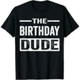 thumbnail image 1 of Birthday Dude Graphic Novelty Men Women Boys Girls Kids Gift T-ShirtMen and women, Black T-shirt, size: Extra large, 1 of 4