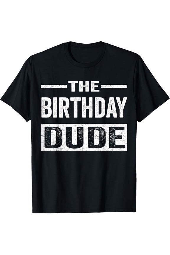 Birthday Dude Graphic Novelty Men Women Boys Girls Kids Gift T-ShirtMen's and women's gift, black and white T-shirt, size: Extra large S-4XL