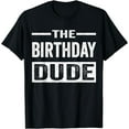 thumbnail image 1 of Birthday Dude Graphic Novelty Men Women Boys Girls Kids Gift T-Shirt, 1 of 4