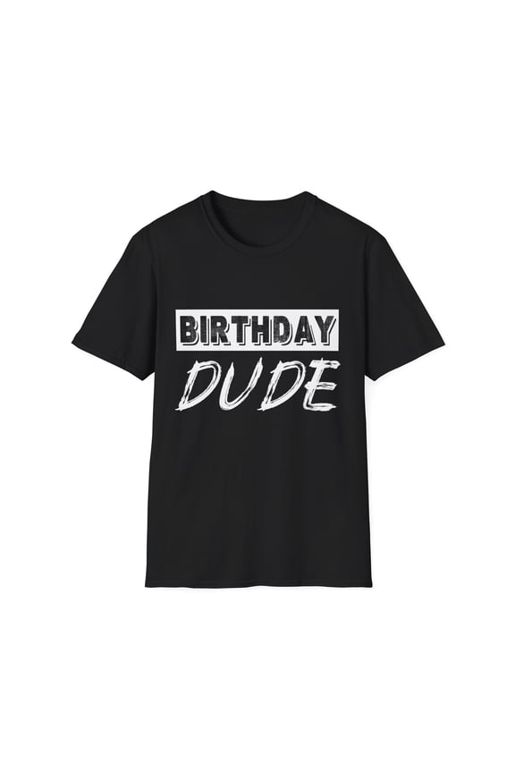 Birthday Dude Graphic Novelty Perfect Dude Merchandise for Men Dude Men Shirts