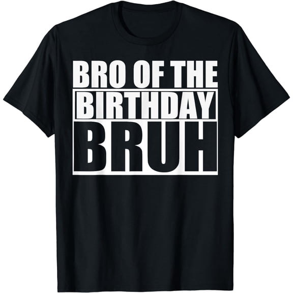 Birthday Dude ,birthday bruh Men Women Boys Girls Kids Gift T-Shirt