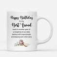 thumbnail image 1 of Birthday Gift For Best Friends - Happy birthday to my best friend, heres to another year of us laughing at our jokes, dealing with stupid people and keeping each other sane, 1 of 5