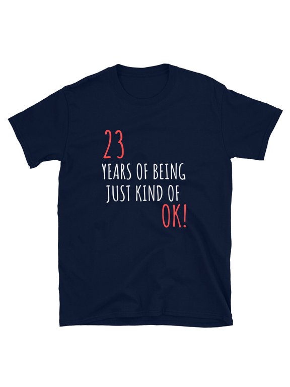 Birthday Gift For 23 Years Of Being OK T-Shirt