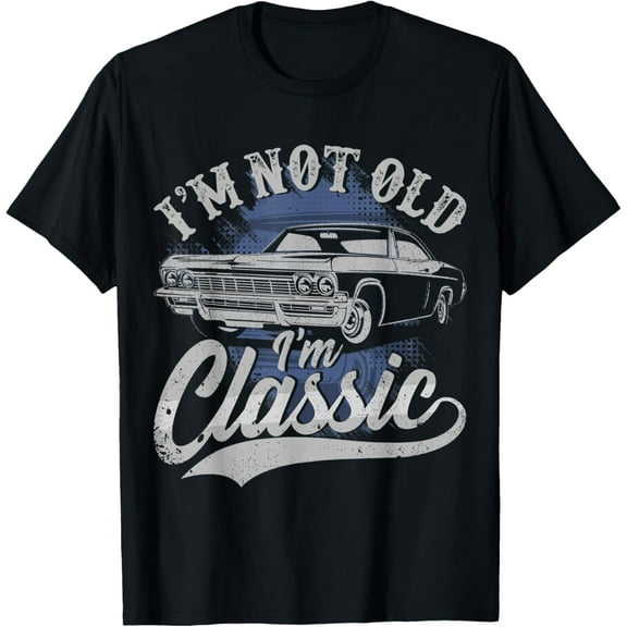 Birthday Gift Retro I'm Not Old I'm Classic Men Dad Women T-Shirt