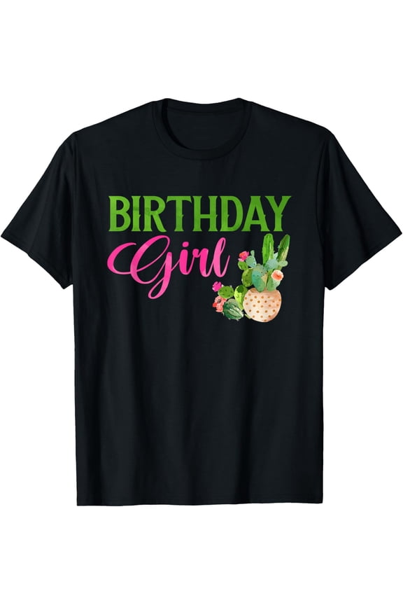 Birthday Girl Cactus Succulent Plant Garden Lover Gardener T-Shirt