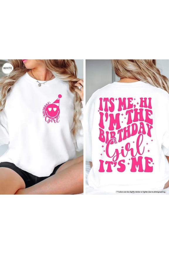 Birthday Girl Sweatshirt, Pink Smiley Face Birthday Girl, Cute Birthday Party Sweatshirt for Girls, It's Me Hi I am The Birthday Girl It's Me All Size S-5Xl