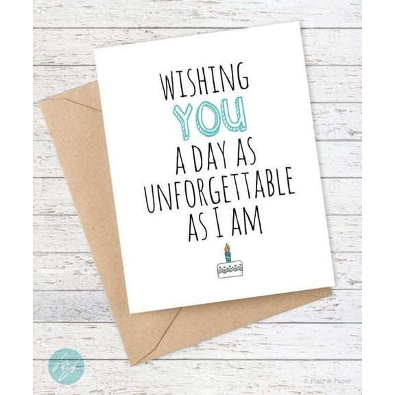 Birthday Greeting Card - "Wishing You A Day As Unforgettable As I Am" - Blank Inside with Envelope - Perfect for Friends and Family Celebrations