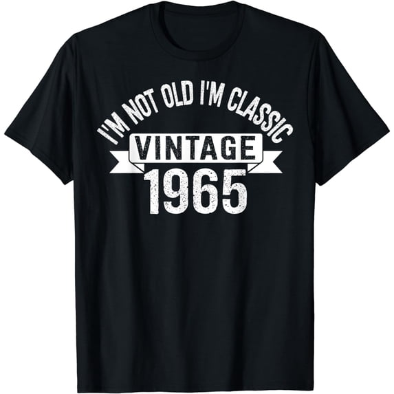 Birthday I'm not old, I'm classic vintage 1965 T-Shirt
