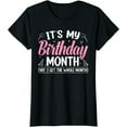 thumbnail image 1 of Birthday It's my Birthday Month Yep I get the Whole Month T-Shirt, 1 of 3