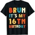 thumbnail image 1 of Birthday Kids Bruh It's My 16th Birthday Boys 16 Years Old T-Shirt, 1 of 4