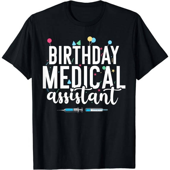Birthday Medical Assistant Birthday T-Shirt