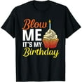 thumbnail image 1 of Birthday Meme Birthday Party Blow Me It's My Birthday T-Shirt, 1 of 4
