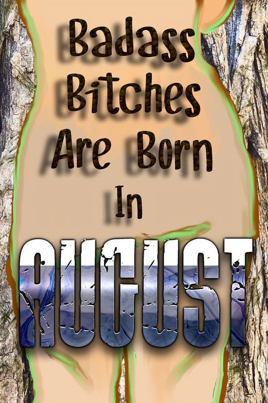 Birthday for Men Women Friend or Coworker August Birthday Gift/ Funny Gag Gift/ Funny Birthday Gift/: Badass Bitches Are Born In August: Happy Birthday To You Born In August. Gift For Your Birthday.Bi