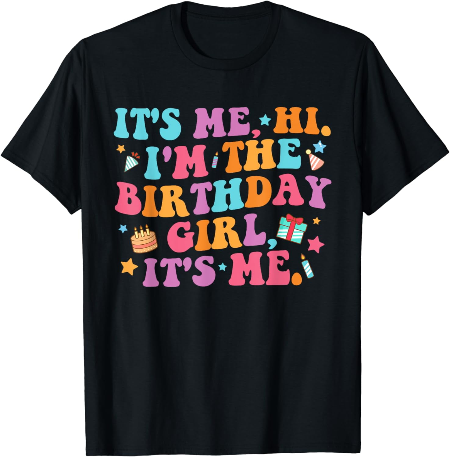 Birthday Party Shirt Its Me Hi Im The Birthday Girl Its Me T-Shirt ...