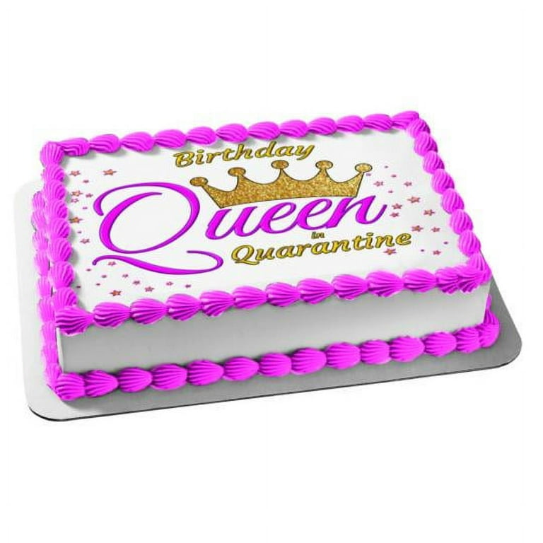 Birthday Queen In Quarantine Customizable Crown Girl Woman Edible Cake  Topper Image ABPID53432