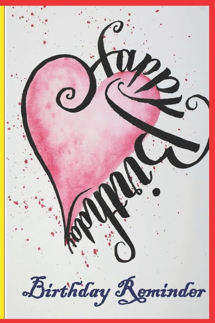 Birthday Reminder Book: reminders to keep track of all the special ...