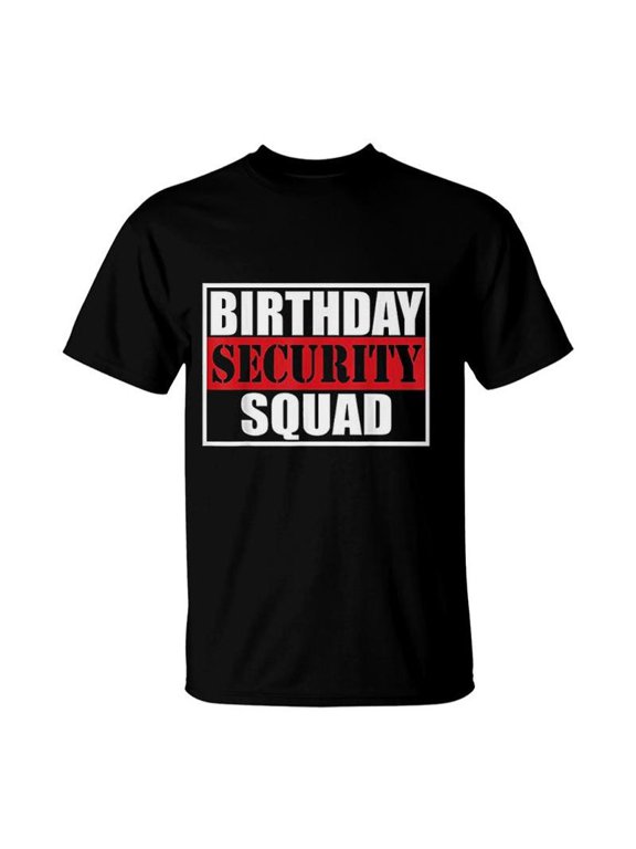 Birthday Security Squad Best Ever TShirt