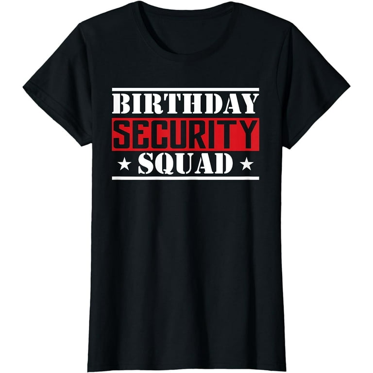 Birthday Security Squad Tshirt Birthday Security Squad Tshirt