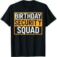 thumbnail image 1 of Birthday Security Squad Funny Family Party Best Ever T-Shirt Shirts, 1 of 3
