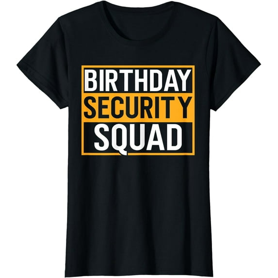 Birthday Security Squad Funny Family Party Best Ever T-Shirt