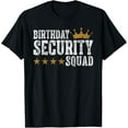 thumbnail image 1 of Birthday Security Squad best ever T-Shirt tee, 1 of 4