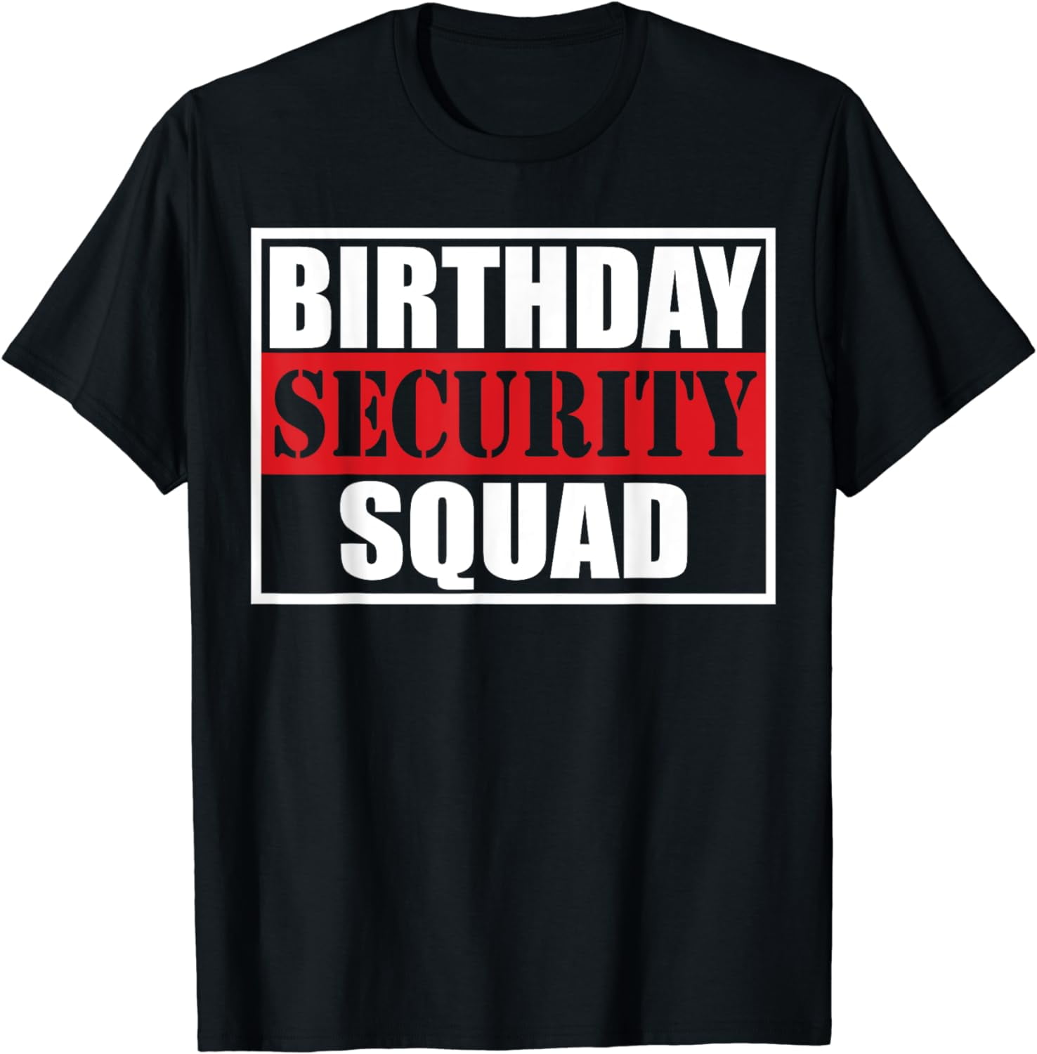 Birthday Security Squad best ever T-Shirt - Walmart.com