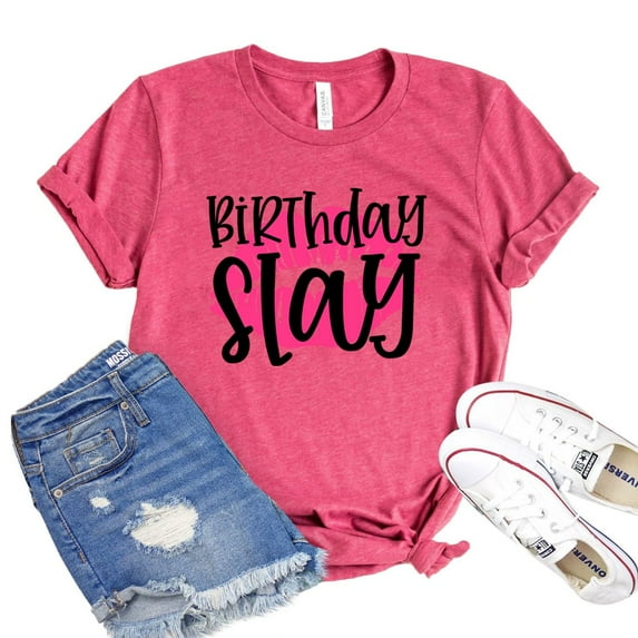 Birthday Slay Shirt Mama B'day Tshirt Women's Party T-shirt Friends Tee Weekend Shirts Diva Gift Sassy Top