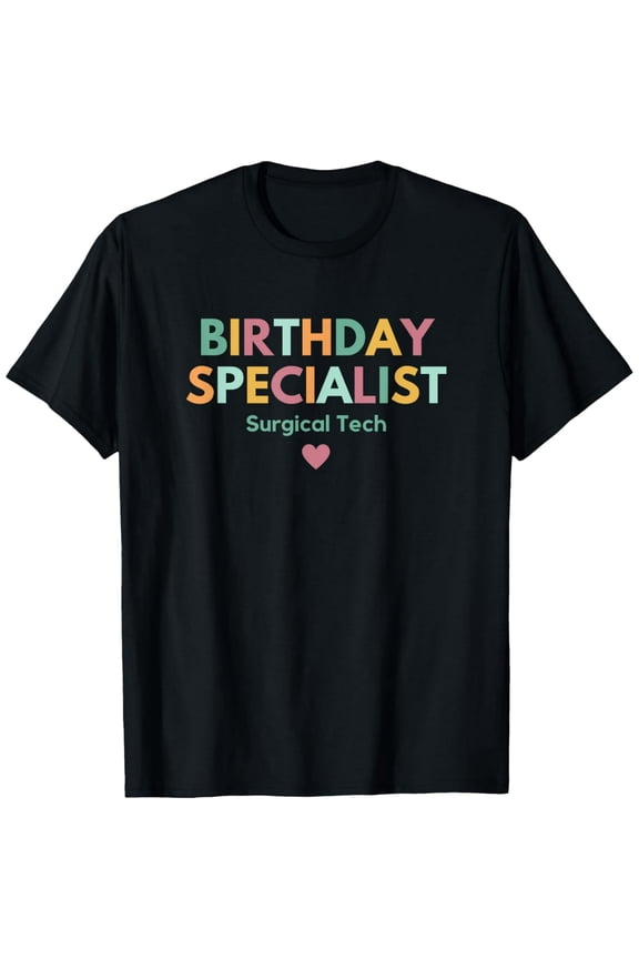 Birthday Specialist, Labor and Delivery Surgical Tech T-Shirt