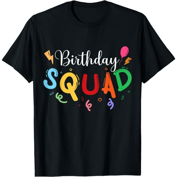 Birthday Squad - Celebrate with Your Crew in this Fun Design T-Shirt mens t shirt，black，women，funny，misfits，men，journey