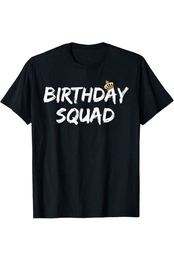 Birthday Squad Cool Funny Bday Team Men Women Boy Girl Gift T-Shirt